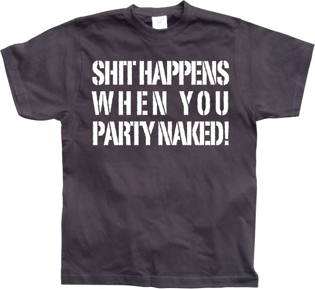 Shit happens when you party naked!