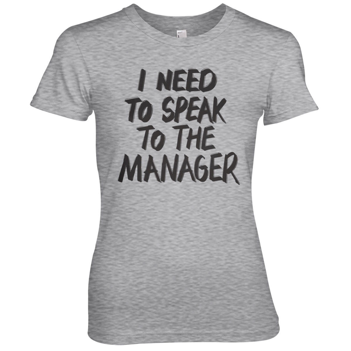 I Need To Speak To The Manager Girly Tee